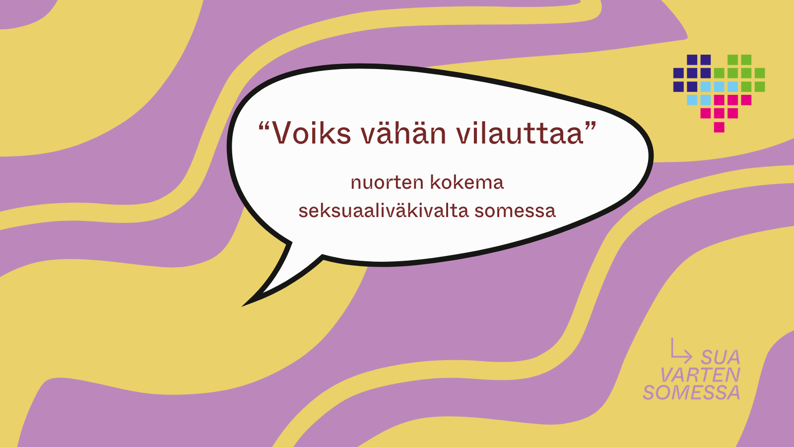 Lilalla taustalla keltaisia juovia. Keskellä puhekupla jossa lukee "voiks vähän vilauttaa" Nuorten kokema seksuaaliväkivalta somessa. Sivussa vake hyvinvointialueen logo ja sua varten somessa -logo.